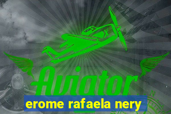 erome rafaela nery